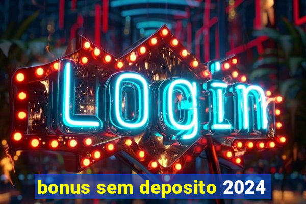 bonus sem deposito 2024