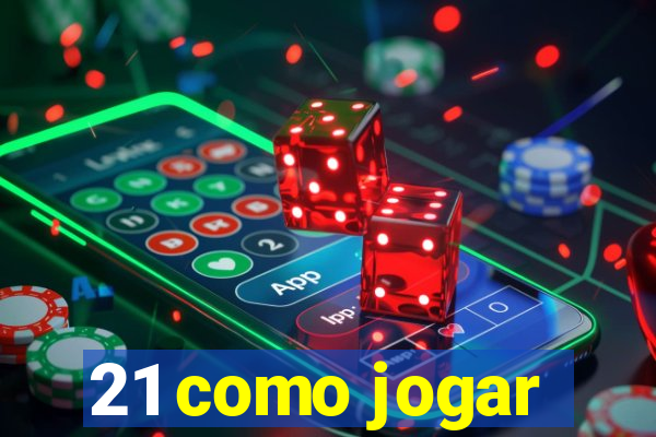 21 como jogar