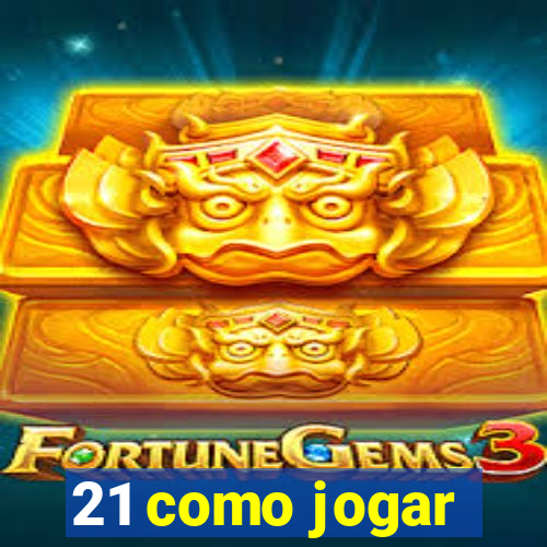 21 como jogar