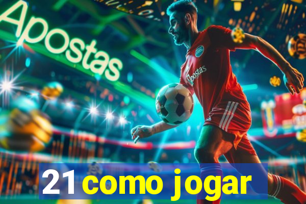 21 como jogar