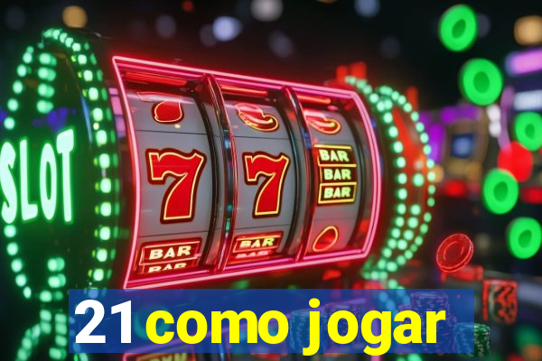 21 como jogar