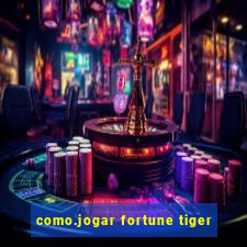 como.jogar fortune tiger