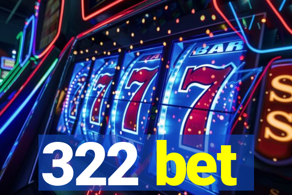 322 bet