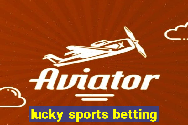 lucky sports betting