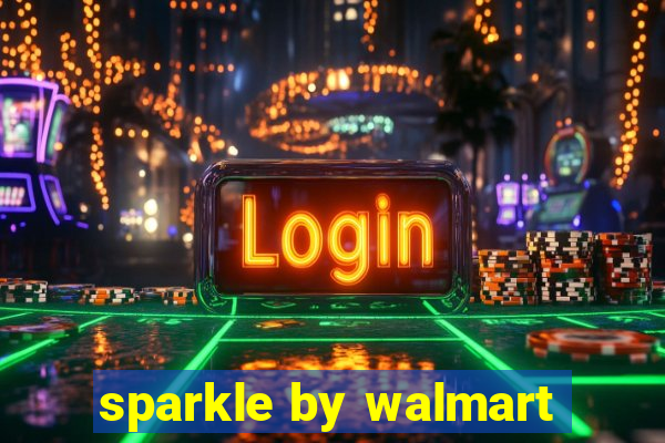 sparkle by walmart