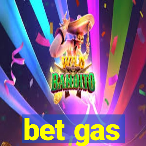 bet gas