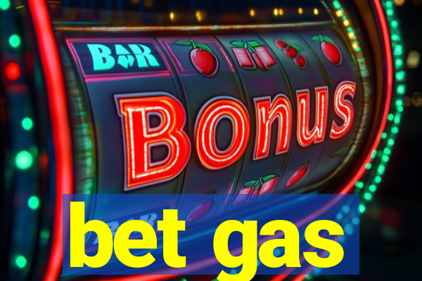 bet gas