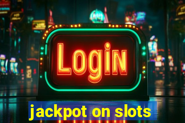 jackpot on slots