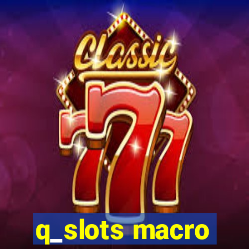 q_slots macro