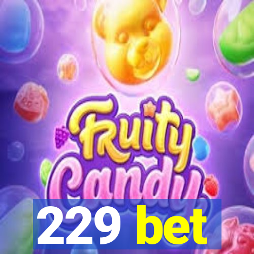 229 bet