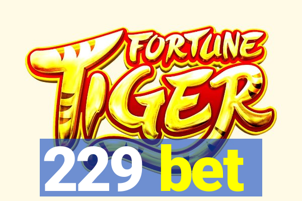 229 bet