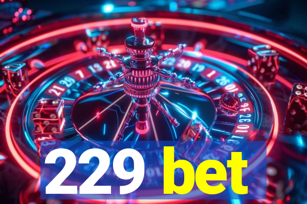 229 bet