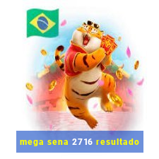 mega sena 2716 resultado