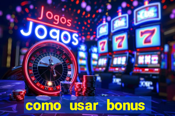 como usar bonus cassino estrela bet