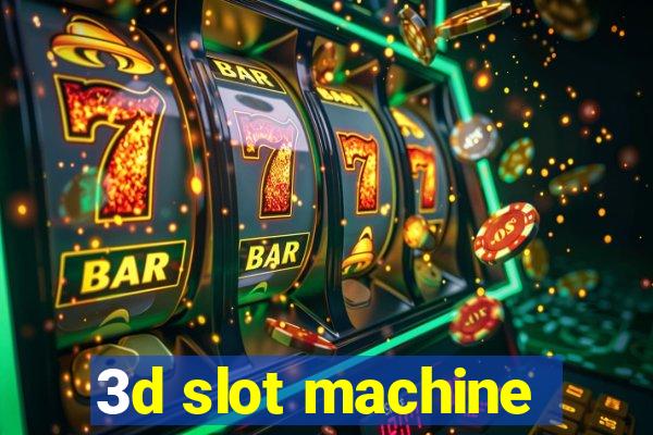 3d slot machine