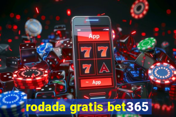 rodada gratis bet365