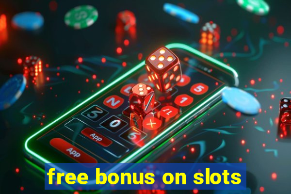 free bonus on slots