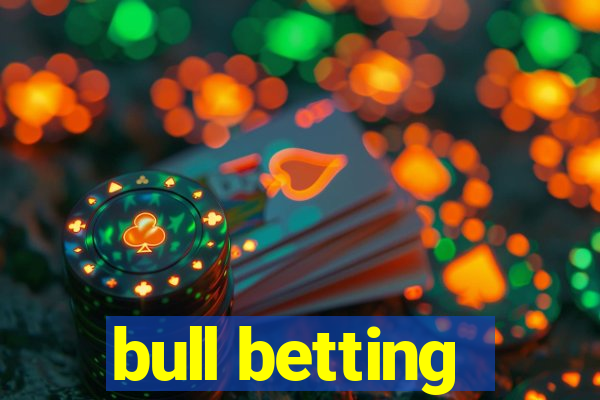 bull betting