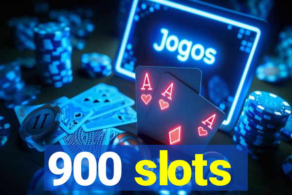 900 slots