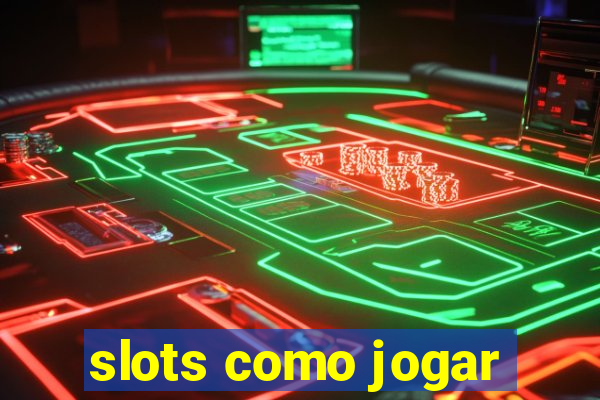 slots como jogar