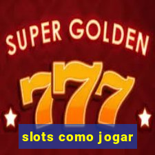 slots como jogar