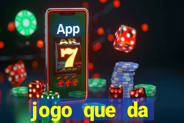 jogo que da dinheiro de verdade sem deposito