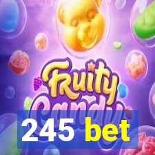 245 bet