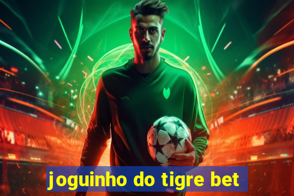 joguinho do tigre bet