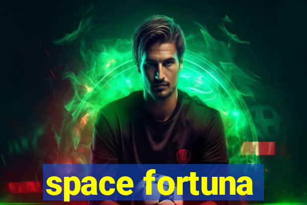 space fortuna