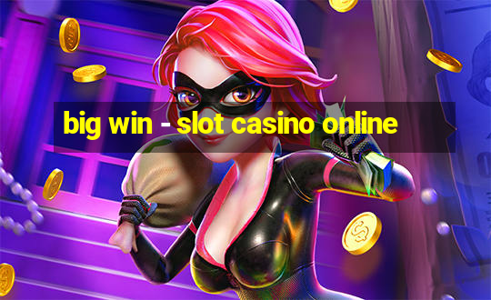 big win - slot casino online