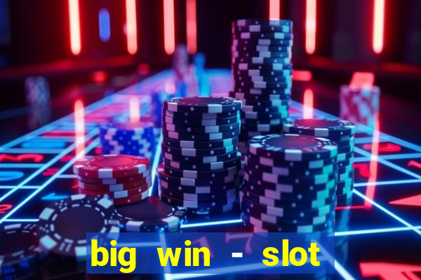 big win - slot casino online