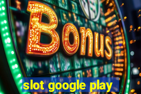 slot google play