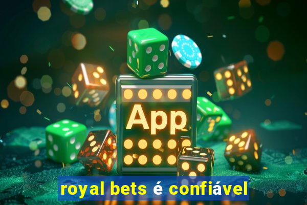 royal bets é confiável