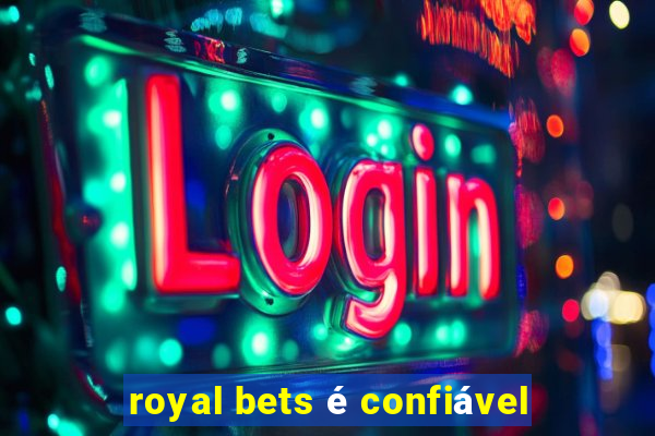 royal bets é confiável