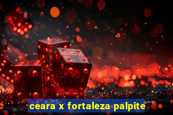 ceara x fortaleza palpite