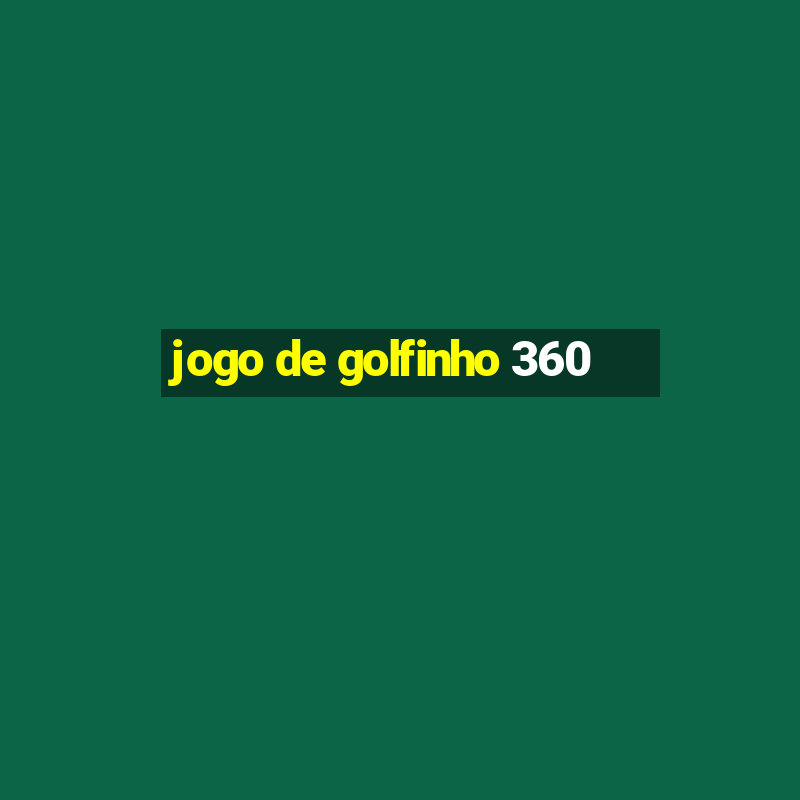 jogo de golfinho 360