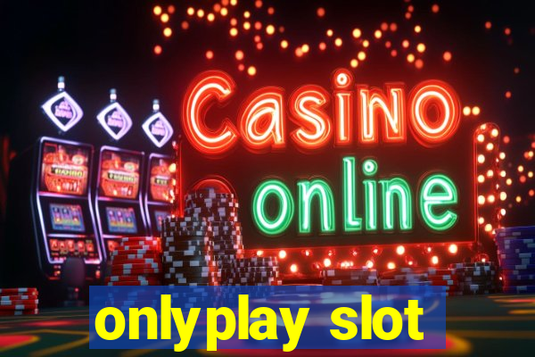 onlyplay slot