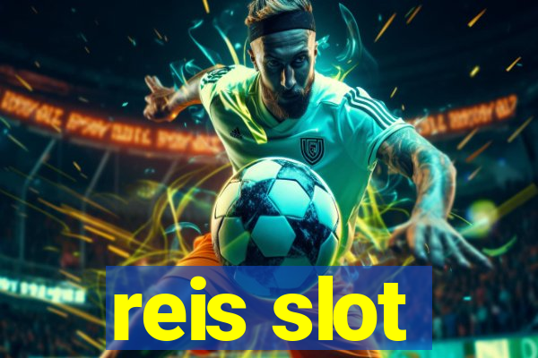 reis slot