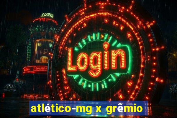 atlético-mg x grêmio