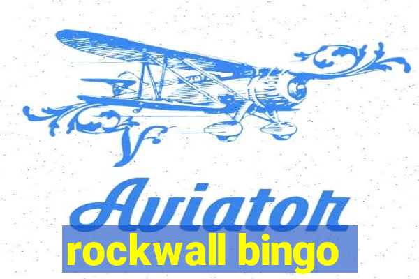 rockwall bingo