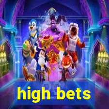 high bets