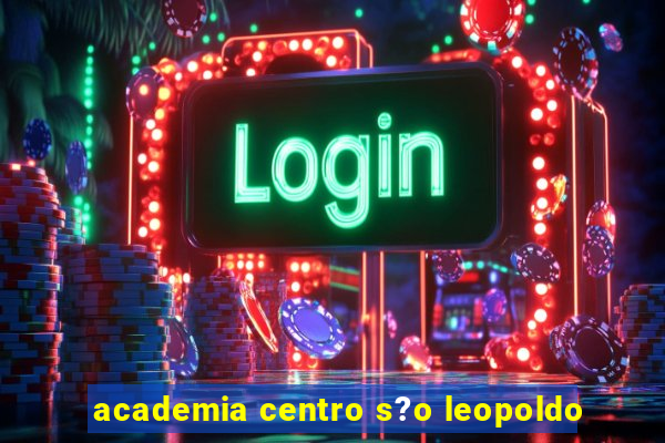 academia centro s?o leopoldo