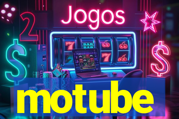 motube