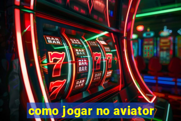 como jogar no aviator