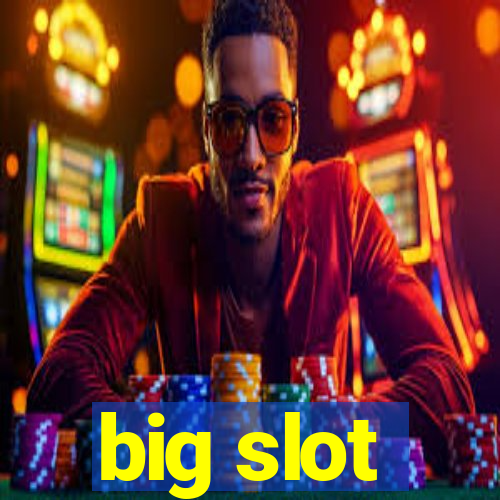 big slot