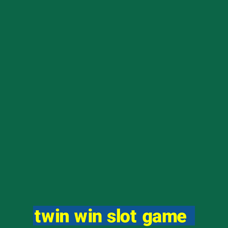 twin win slot game