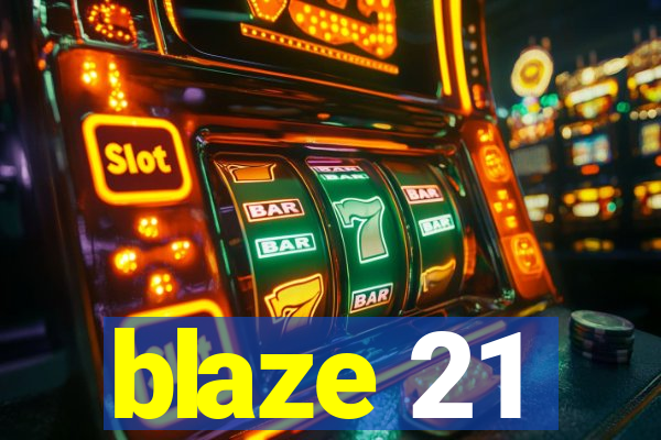 blaze 21