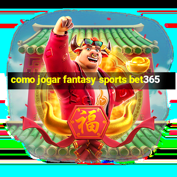 como jogar fantasy sports bet365