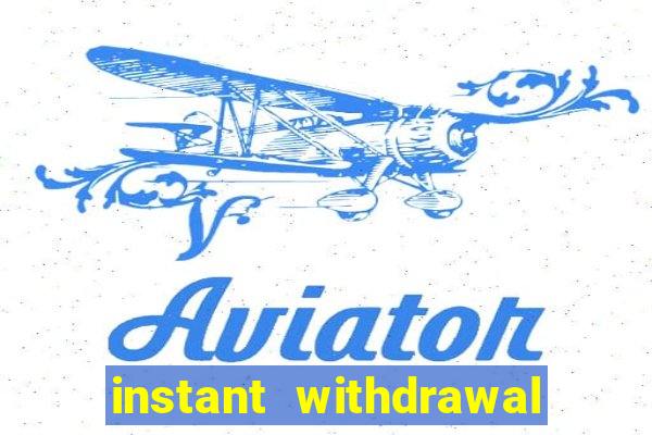 instant withdrawal casino no verification