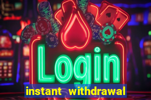 instant withdrawal casino no verification